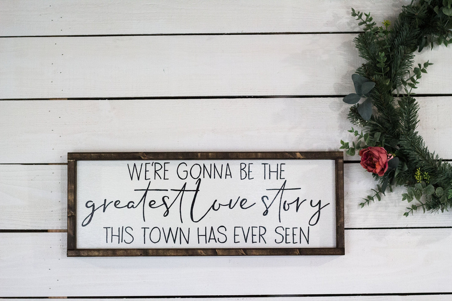 we're gonna be the greatest love story this town has ever seen-2