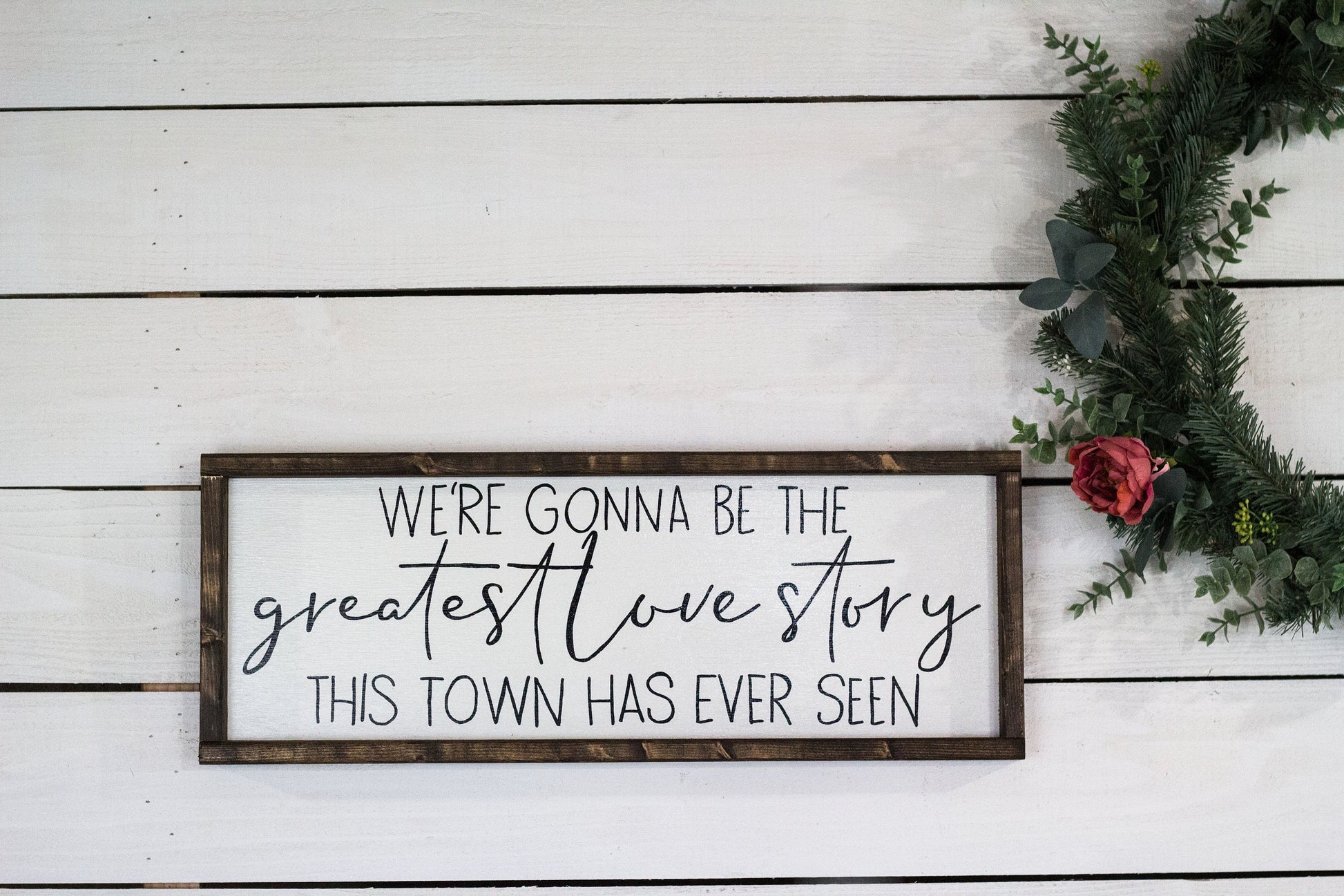 we're gonna be the greatest love story this town has ever seen-2