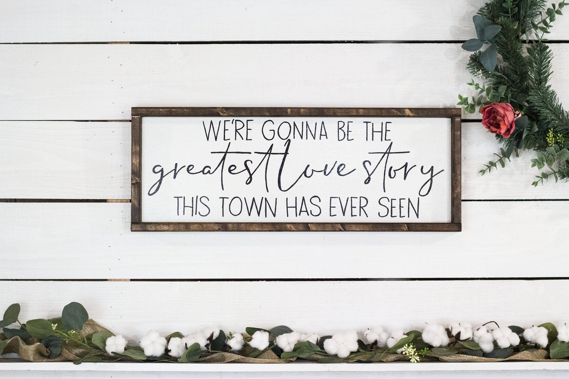 we're gonna be the greatest love story this town has ever seen-1