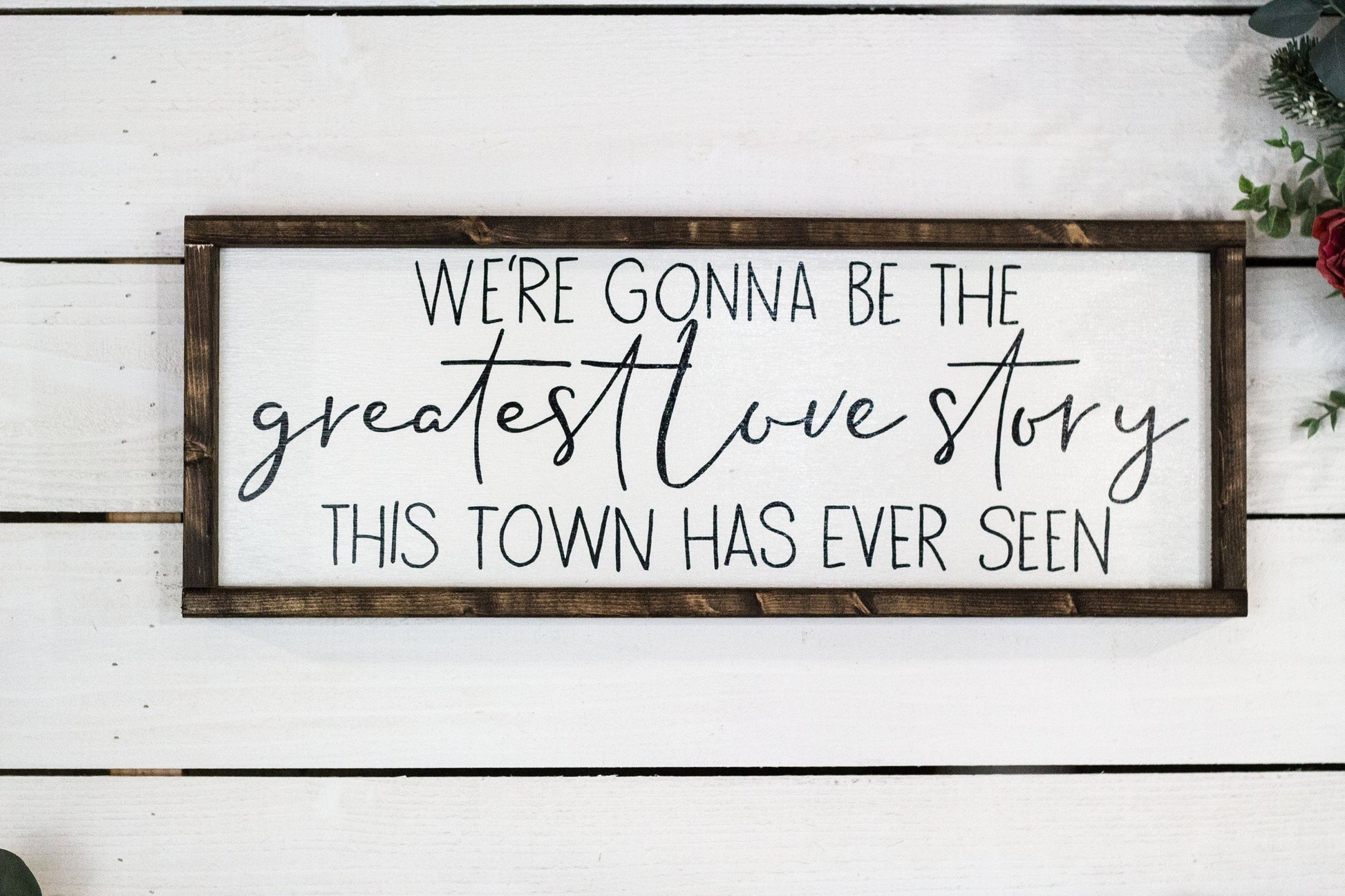 we're gonna be the greatest love story this town has ever seen-0