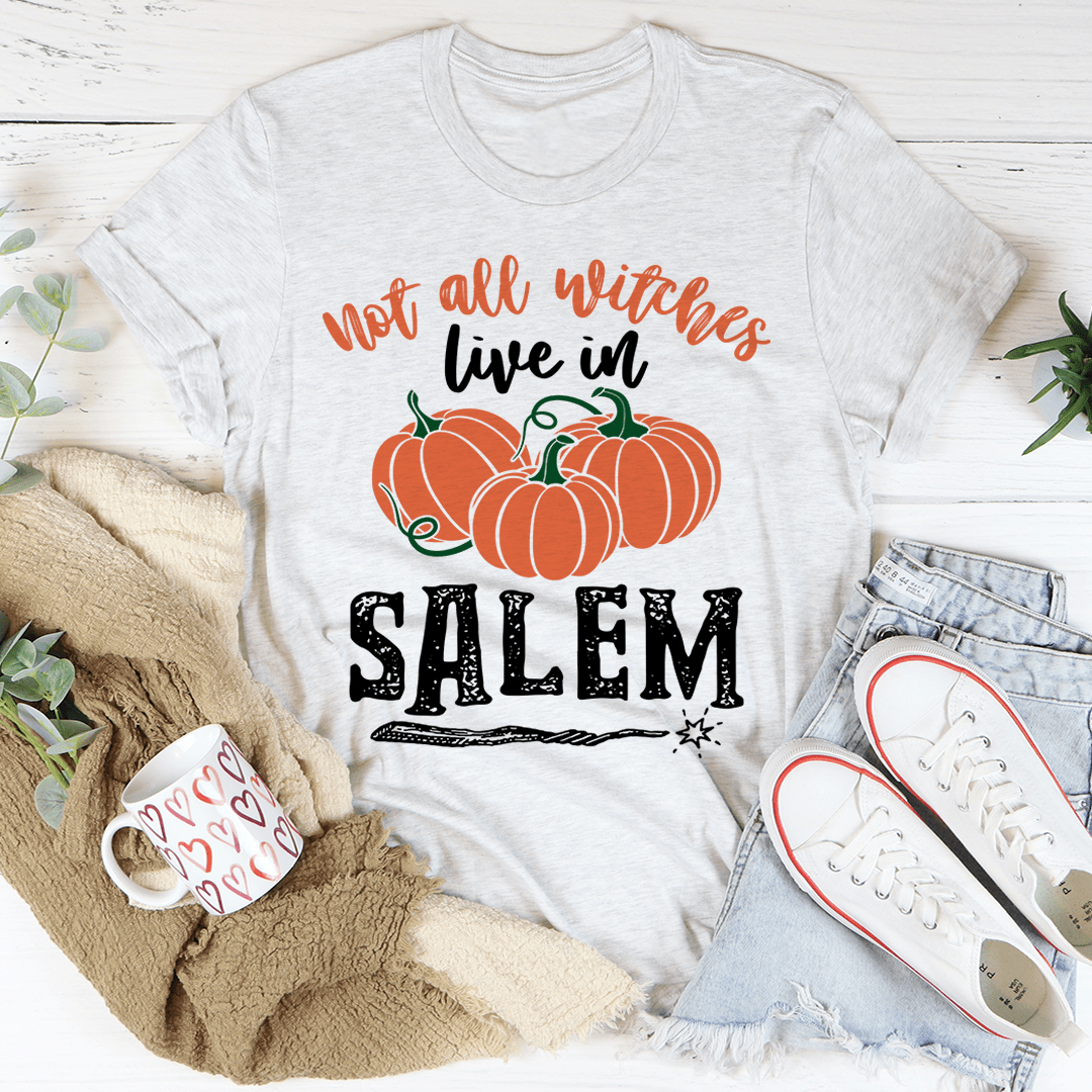 Not All Witches Live In Salem Tee-0