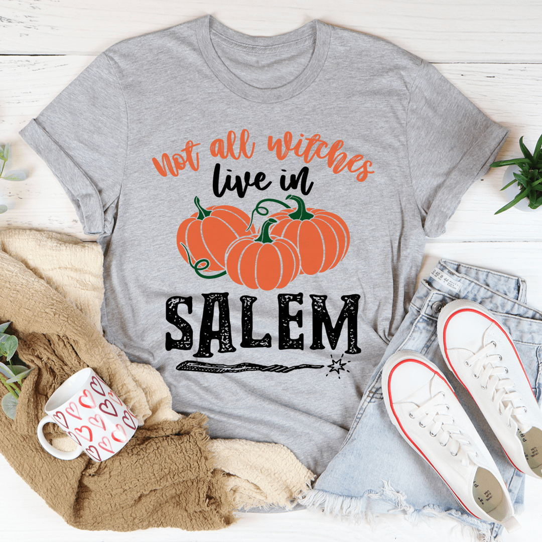 Not All Witches Live In Salem Tee-1