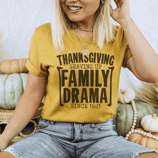 Thanksgiving Serving Up Drama Since 1621 Tee-0